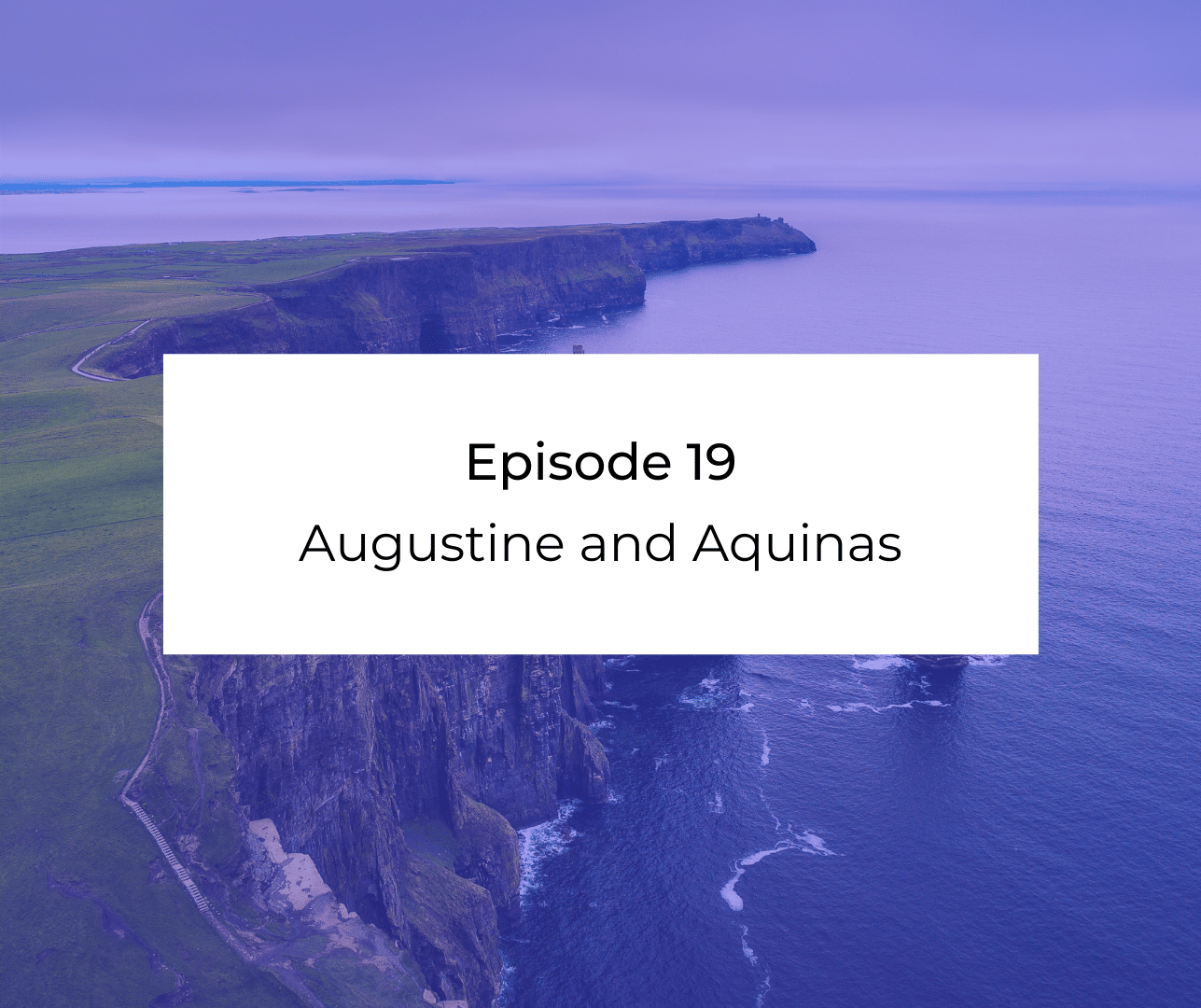 Episode 19: Awakening from the Meaning Crisis - Augustine and Aquinas