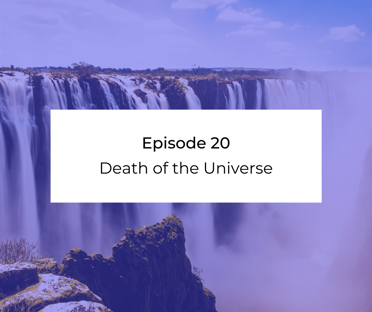 Episode 20: Awakening from the Meaning Crisis - Death of the Universe