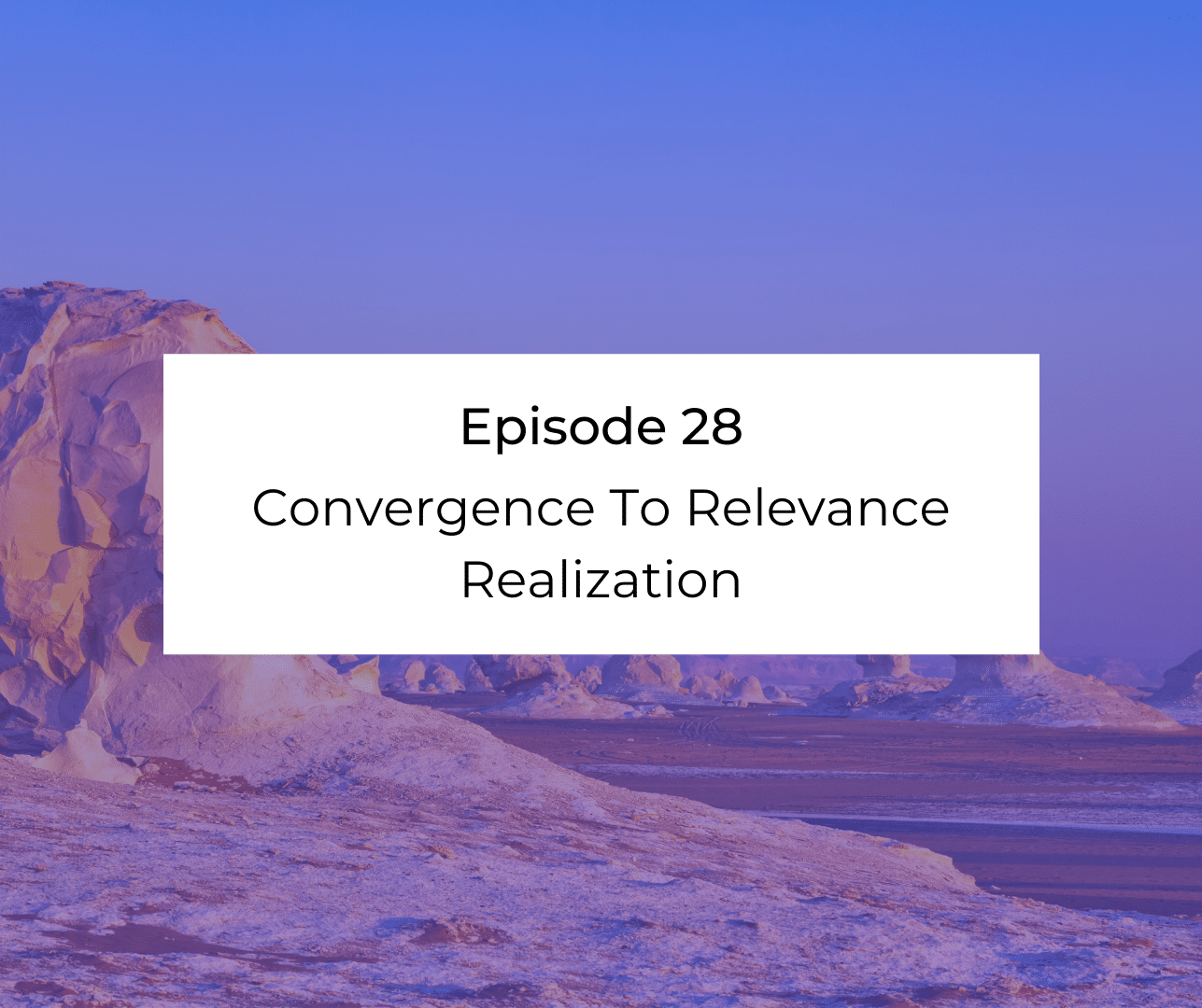 Episode 28: Awakening from the Meaning Crisis - Convergence To Relevance Realization