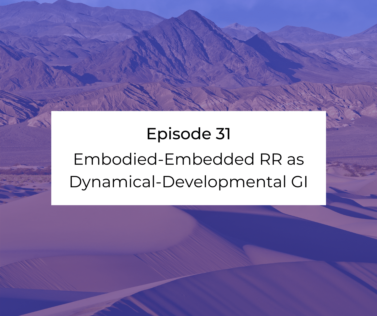 Episode 31: Awakening from the Meaning Crisis - Embodied-Embedded RR as Dynamical-Developmental GI