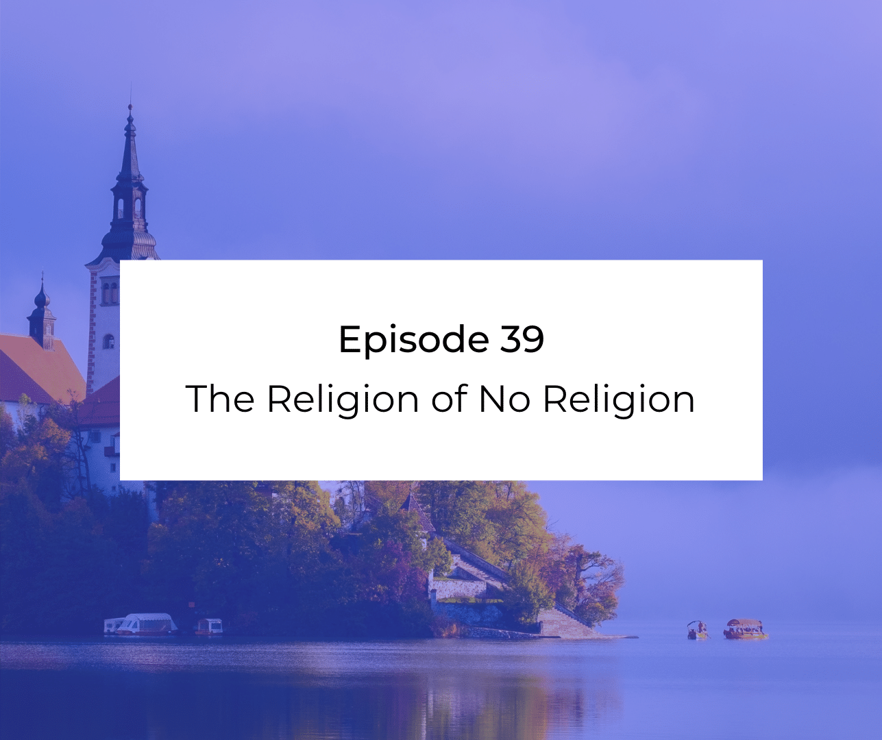 Episode 39: Awakening from the Meaning Crisis - The Religion of No Religion
