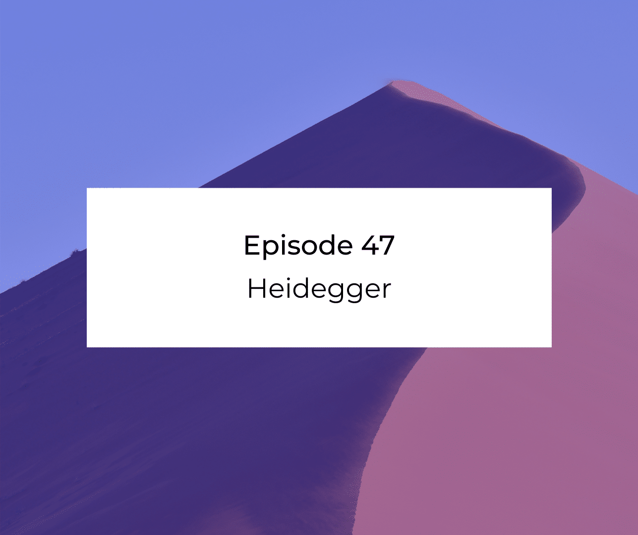 Episode 47: Awakening from the Meaning Crisis - Heidegger