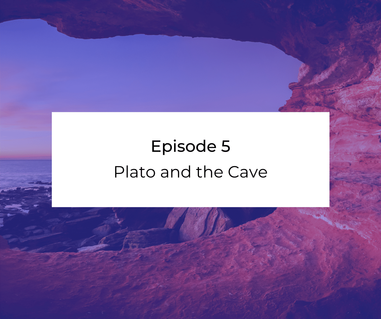 Episode 5: Plato and the Cave