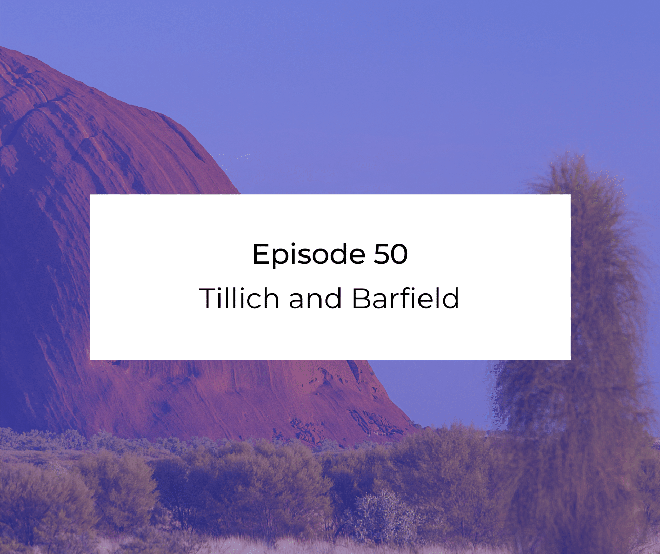 Episode 50: Awakening from the Meaning Crisis - Tillich and Barfield